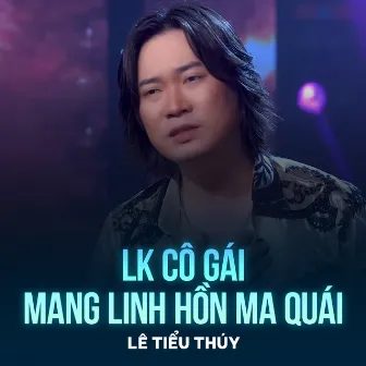 LK Cô Gái Mang Linh Hồn Ma Quái by Lưu Thanh Vũ