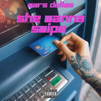 She Wanna Swipe by Mars Dollas