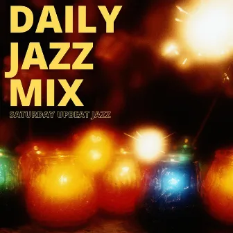 Saturday Upbeat Jazz by Daily Jazz Mix