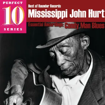 Candy Man Blues: Essential Recordings by Mississippi John Hurt