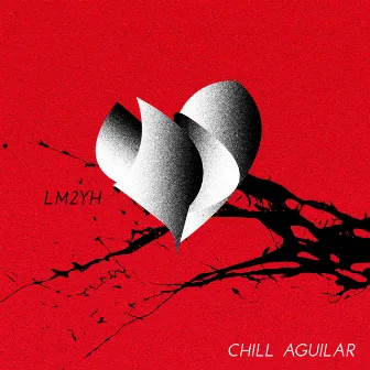 Lm2yh by CHILL AGUILAR