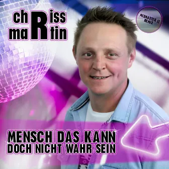 Mensch das kann doch nicht wahr sein (Mixmaster JJ Remix) by Chriss Martin