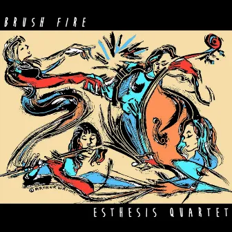 Brush Fire by Esthesis Quartet