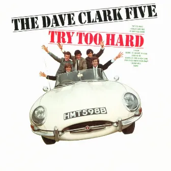 Try Too Hard (2019 Remaster) by The Dave Clark Five