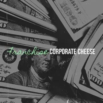 Franchise by Corporate Cheese