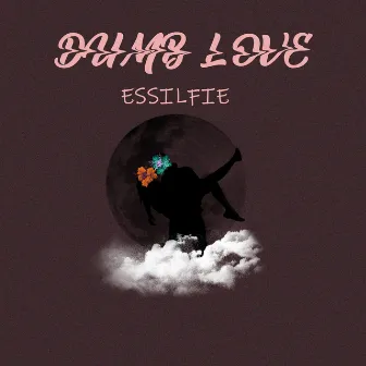 Dumb Love by Ess thee Legend