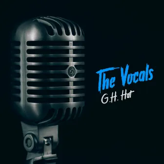 The Vocals by G.H. Hat