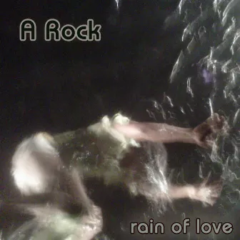 Rain of Love by A. Rock