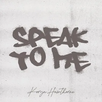 Speak To Me by Koryn Hawthorne