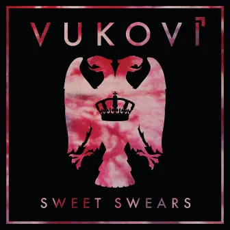 Sweet Swears by VUKOVI