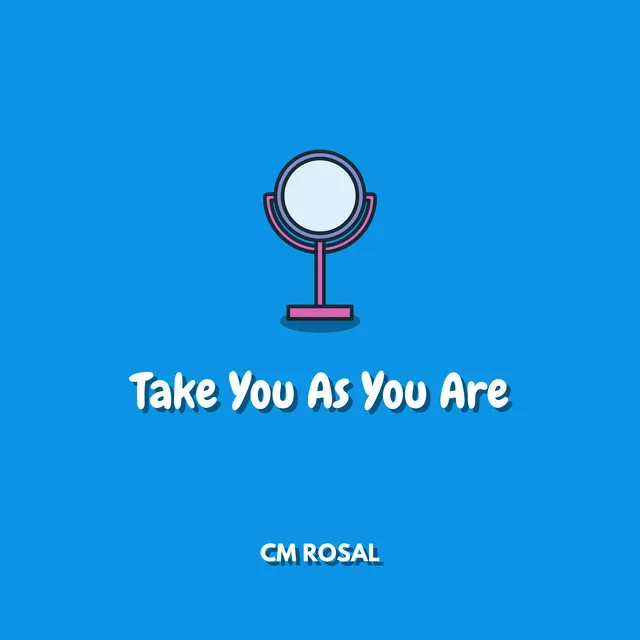 Take You As You Are