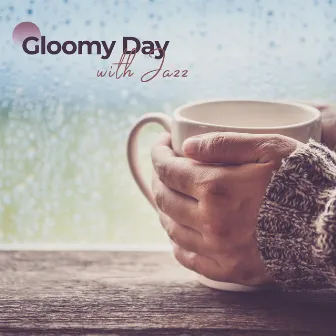 Gloomy Day with Jazz: Perfect Background Jazz Music for Blissful Laziness, Rainy Day, Quiet Sounds for Relax, Lazy Day by The Jazz Messengers