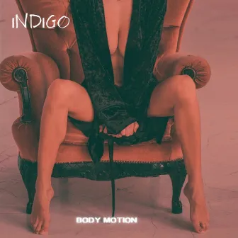 Body Motion by Indigo