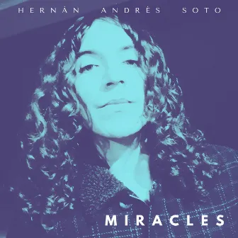 Miracles EP, Vol. 1 by Hernán Andrés Soto