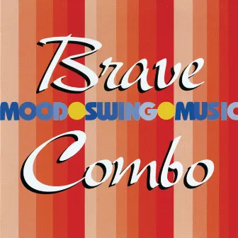 Mood Swing Music by Brave Combo