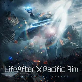 LifeAfter X Pacific Rim (Original Soundtrack) by 網易明日之後