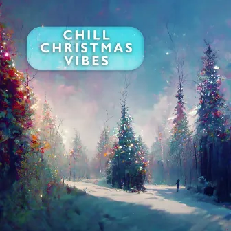 Chill Christmas Vibes by Chill Christmas Vibes