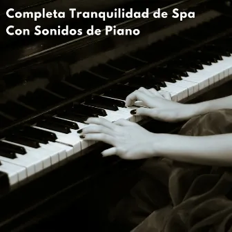 Completa Tranquilidad De Spa Con Sonidos De Piano by 