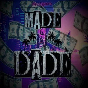 Made in Dade by Millenigod EZ