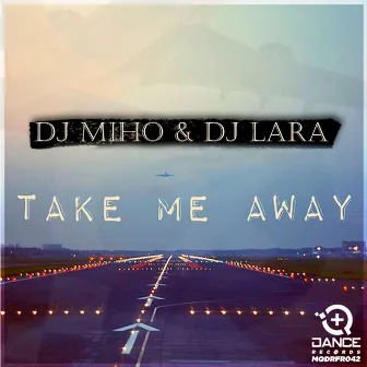 Take Me Away by DJ Miho