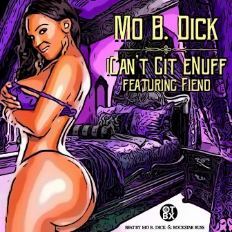 iCan’t Git eNuff (feat. Fiend) by Mo B. Dick