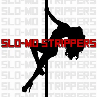 SLO-MO STRIPPERS by B-Lebby