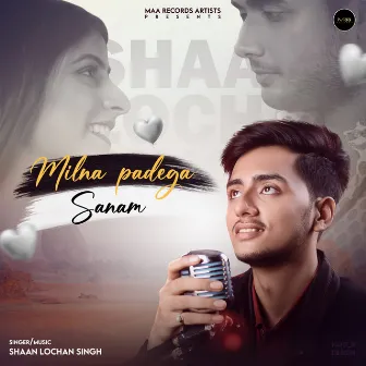 Milna Padega Sanam by Shaan Lochan Singh