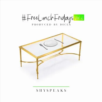 #Freelunchfridays, Vol. 3 by ShySpeaks