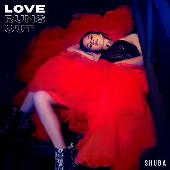 Love Runs Out by Shuba