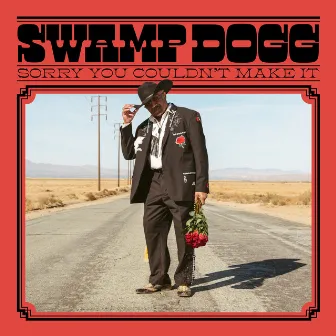 Sorry You Couldn't Make It by Swamp Dogg