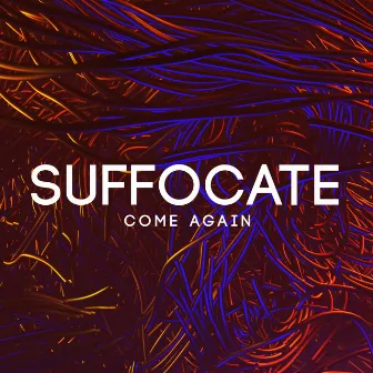 Come Again by Suffocate SA