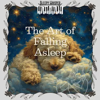 The Art of Falling Asleep by Sleepy Whisper