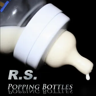 Popping Bottles by R.S.