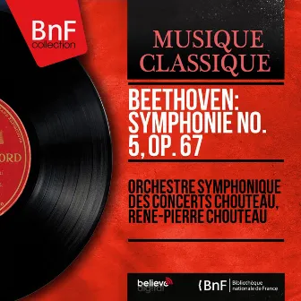 Beethoven: Symphonie No. 5, Op. 67 (Mono Version) by René-Pierre Chouteau