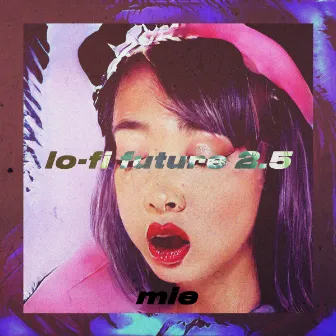 Lo-Fi Future 2.5 by MIE