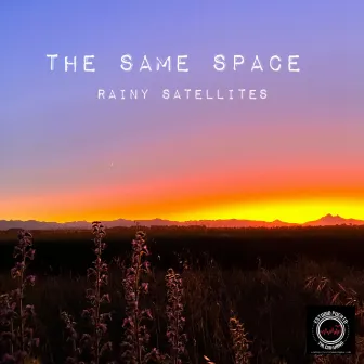 The Same Space by Rainy satellites