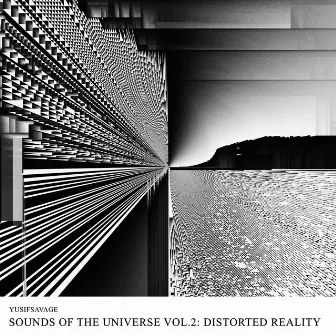 Sounds of the Universe, Vol. 2: Distorted Reality by yusifsavage