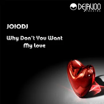 Why Don't You Want My Love by JoioDJ