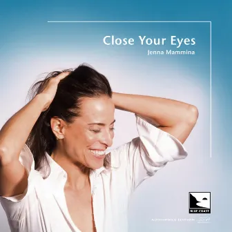 Close Your Eyes (Audiophile Edition SEA) by Jenna Mammina