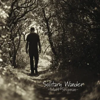 Solitary Wander by Matt Shipman