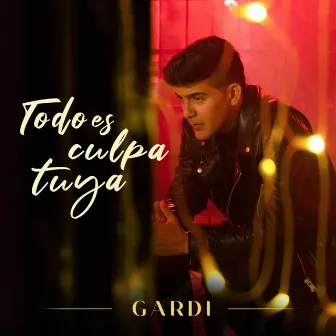 Todo Es Culpa Tuya by Gardi