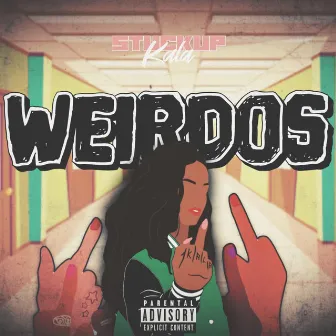 Weirdos by Stuckup Kala