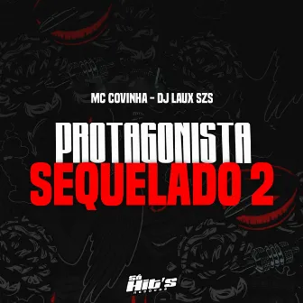 Protagonista Sequelado 2 by DJ LAUXSZS