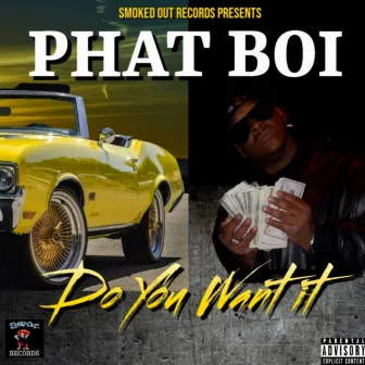 Do You Want It by Phat Boi