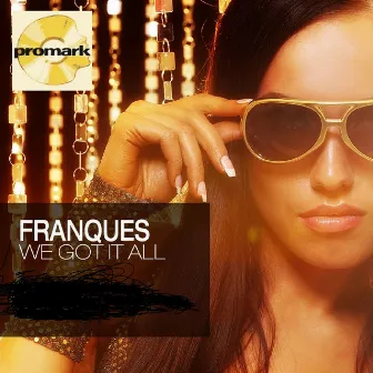 We Got It All by Franques