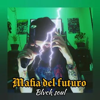 Mafia Del Futuro by Blvck Soul