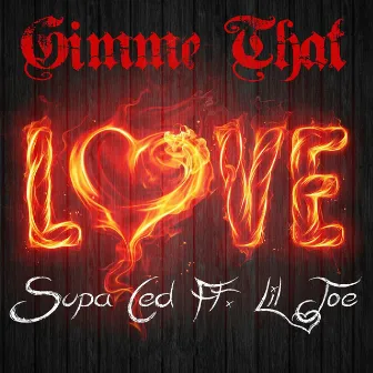 Gimme That Love by Supa Ced