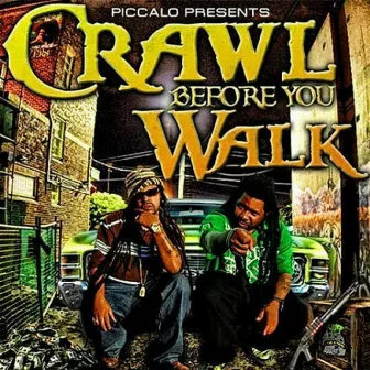 Crawl Before You Walk by Piccalo