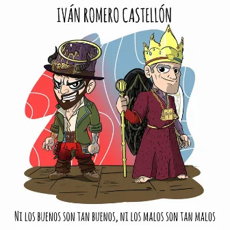 Ni los Buenos Son Tan Buenos Ni los Malos Son Tan Malos by Iván Romero Castellón