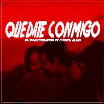 Quedate Conmigo by Jcj Pornografico